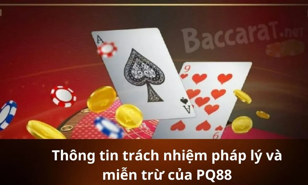 Thông tin trách nhiệm pháp lý và miễn trừ của PQ88