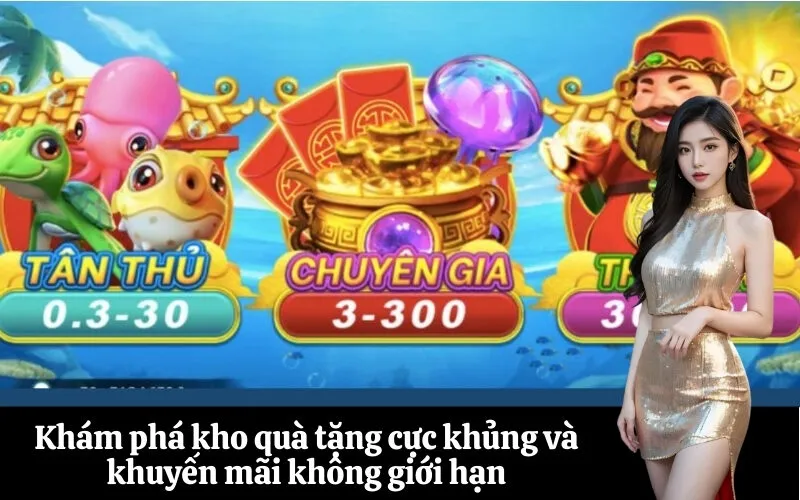 Khám phá kho quà tặng cực khủng và khuyến mãi không giới hạn
