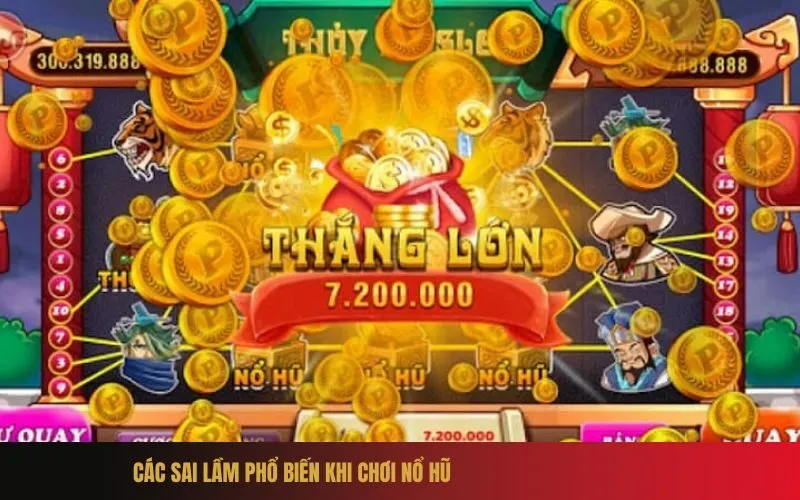 Các Sai Lầm Phổ Biến Khi Chơi Nổ Hũ