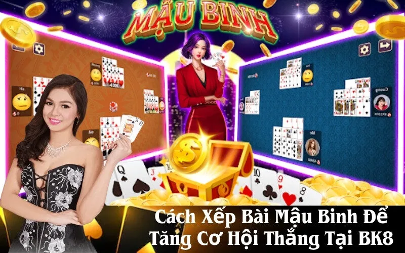 Cách Xếp Bài Mậu Binh Để Tăng Cơ Hội Thắng Tại BK8