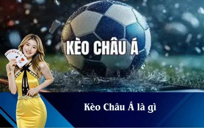 Kèo Châu Á là gì