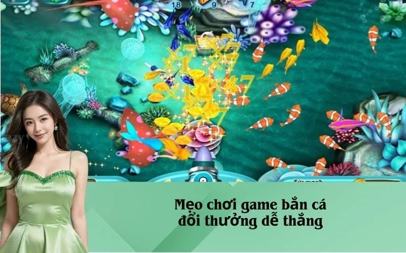 Mẹo chơi game bắn cá đổi thưởng dễ thắng
