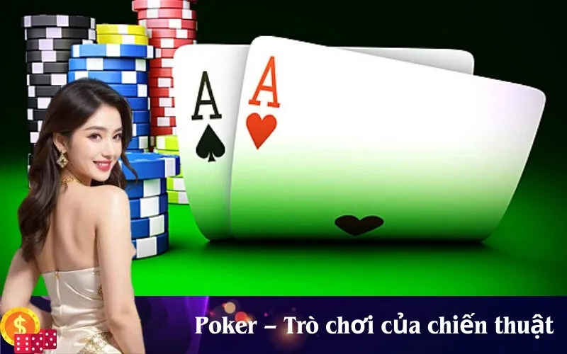 Poker – Trò chơi của chiến thuật