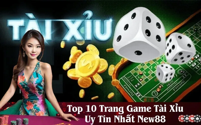 Top 10 Trang Game Tài Xỉu Uy Tín Nhất New88