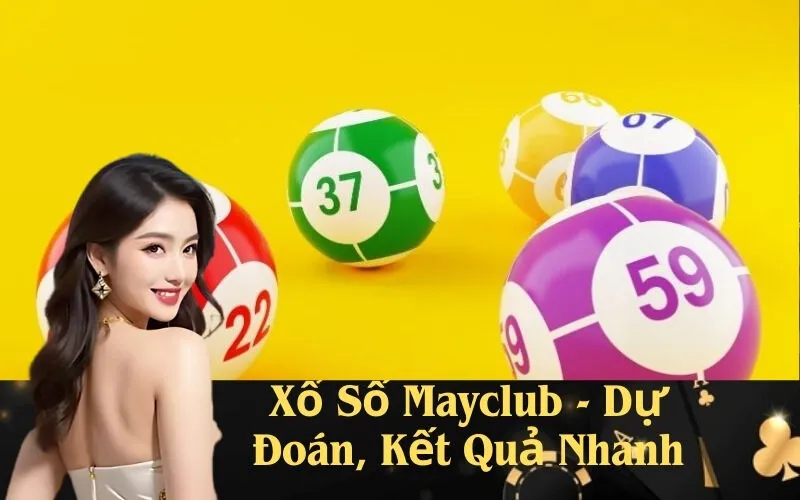Xổ Số Mayclub - Dự Đoán, Kết Quả Nhanh