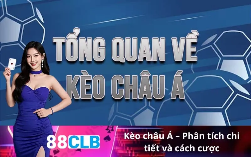 Kèo châu Á – Phân tích chi tiết và cách cược