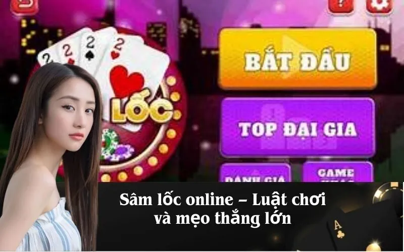 Sâm lốc online – Luật chơi và mẹo thắng lớn