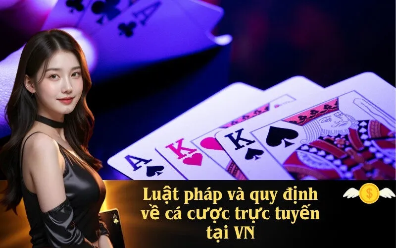 Luật pháp và quy định về cá cược trực tuyến tại VN