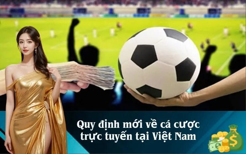 Quy định mới về cá cược trực tuyến tại Việt Nam