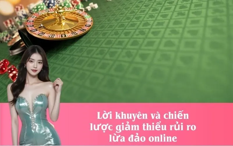 Lời khuyên và chiến lược giảm thiểu rủi ro lừa đảo online