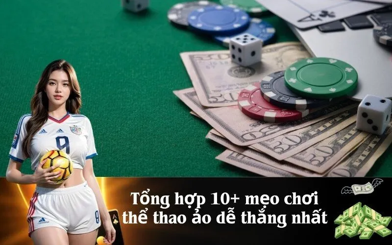 Tổng hợp 10+ mẹo chơi thể thao ảo dễ thắng nhất